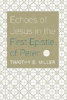 Echoes of Jesus in the First Epistle of Peter