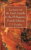 Lectures on St. Paul's Epistle to the Philippians, Fourth Edition