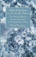 Biblical Realism Confronts the Nation: Ten Christian Scholars Summon the Church to the Discipleship of Peace