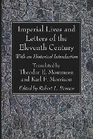 Imperial Lives and Letters of the Eleventh Century: With an Historical Introduction