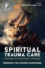 Spiritual Trauma Care: Theology and Psychology in Dialogue