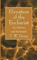 Elevation of the Eucharist: Its History and Rationale