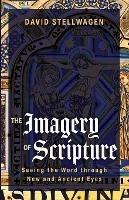 The Imagery of Scripture: Seeing the Word through New and Ancient Eyes