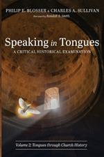 Speaking in Tongues: A Critical Historical Examination, Volume 2