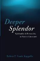 Deeper Splendor: Spirituality and Personality in Modern Literature