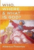 Who, Where, and What Is God?