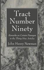 Tract Number Ninety: Remarks on Certain Passages in the Thirty-Nine Articles