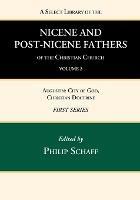 A Select Library of the Nicene and Post-Nicene Fathers of the Christian Church, First Series, Volume 2