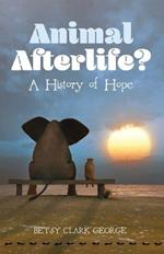 Animal Afterlife?: A History of Hope