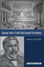 George Lisle: A Faith That Couldn't Be Denied: Jamaica, 1783-1865