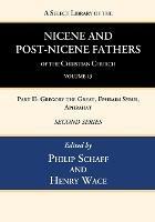 A Select Library of the Nicene and Post-Nicene Fathers of the Christian Church, Second Series, Volume 13: Part II: Gregory the Great, Ephraim Syrus, Aphrahat