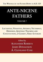 Ante-Nicene Fathers: Translations of the Writings of the Fathers Down to A.D. 325, Volume 7