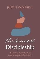 Balanced Discipleship: The Ancient Call of the Great Commission to the Church Today