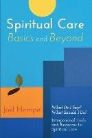 Spiritual Care Basics and Beyond: What Do I Say? What Should I Do? Interpersonal Tools and Resources for Spiritual Care