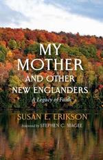 My Mother and Other New Englanders: A Legacy of Faith