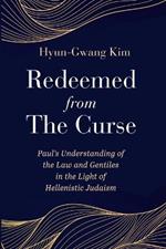 Redeemed from the Curse: Paul's Understanding of the Law and Gentiles in the Light of Hellenistic Judaism