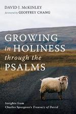 Growing in Holiness Through the Psalms: Insights from Charles Spurgeon's Treasury of David