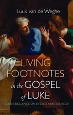 Living Footnotes in the Gospel of Luke