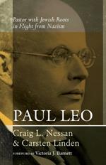 Paul Leo: Pastor with Jewish Roots in Flight from Nazism