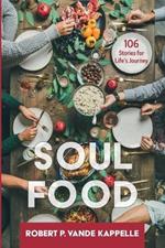 Soul Food: 106 Stories for Life's Journey