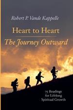 Heart to Heart--The Journey Outward: 75 Readings for Lifelong Spiritual Growth