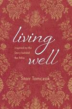 Living Well: Inspired by the Story behind the Bible