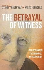 The Betrayal of Witness