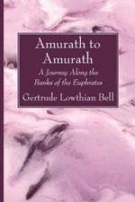Amurath to Amurath: A Journey Along the Banks of the Euphrates
