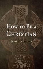 How to Be a Christian