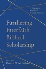 Furthering Interfaith Biblical Scholarship: A Festschrift in Memory of Andr? Lacocque
