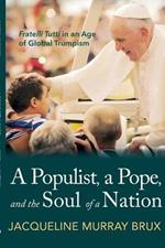 A Populist, a Pope, and the Soul of a Nation: Fratelli Tutti in an Age of Global Trumpism