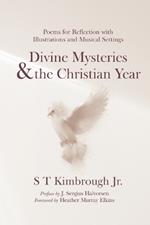 Divine Mysteries and the Christian Year: Poems for Reflection with Illustrations and Musical Settings