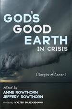 God's Good Earth in Crisis: Liturgies of Lament