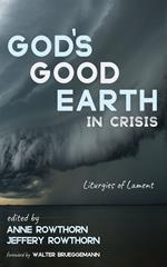 God’s Good Earth in Crisis