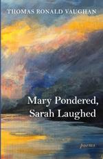 Mary Pondered, Sarah Laughed: Poems