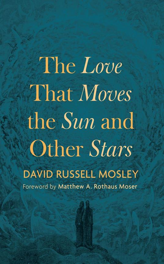 The Love That Moves the Sun and Other Stars