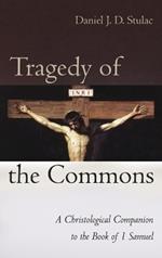 Tragedy of the Commons: A Christological Companion to the Book of 1 Samuel