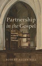 Partnership in the Gospel: Seven Exercises in Liberal Biblical Theology