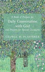 A Book of Prayers for Daily Conversation with God and Prayers for Special Occasions