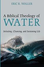 A Biblical Theology of Water