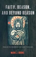 Faith, Reason, and Beyond Reason