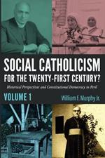 Social Catholicism for the Twenty-First Century?-Volume 1