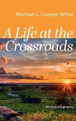 A Life at the Crossroads