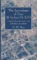 The Apocalypse of Ezra (II Esdras III-XIV): Translated from the Syriac Text, with Brief Annotations