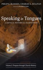 Speaking in Tongues: A Critical Historical Examination, Volume 2