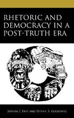 Rhetoric and Democracy in a Post-Truth Era