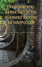 Environmental Narratives in the Huainanzi and the Anthropocene