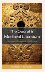 The Secret in Medieval Literature: Alternative Worlds in the Middle Ages