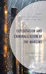 Exploitation and Criminalization at the Margins: The Hidden Toll on Unvalued Lives