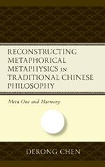Reconstructing Metaphorical Metaphysics in Traditional Chinese Philosophy: Meta-One and Harmony